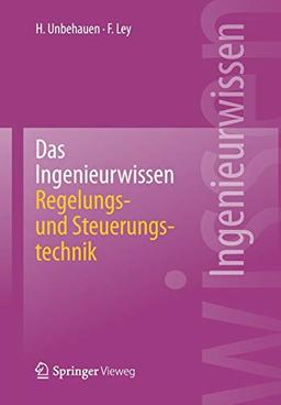 Das Ingenieurwissen: Regelungs- und Steuerungstechnik