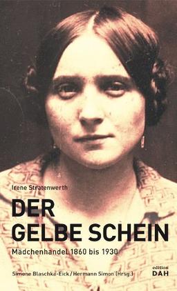 Der Gelbe Schein: Mädchenhandel 1860 bis 1930