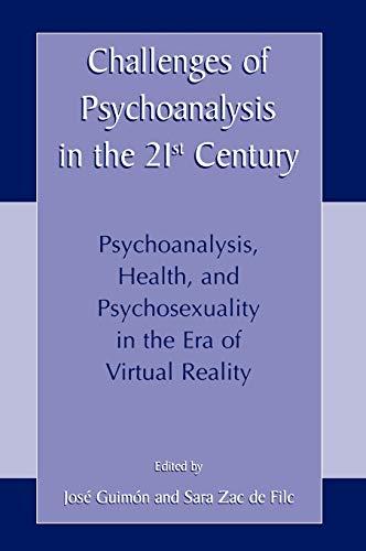 Challenges of Psychoanalysis in the 21st Century: Psychoanalysis, Health, and Psychosexuality in the Era of Virtual Reality