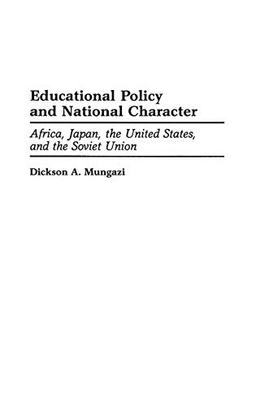 Educational Policy and National Character: Africa, Japan, the United States, and the Soviet Union (Contemporary Urban Studies)