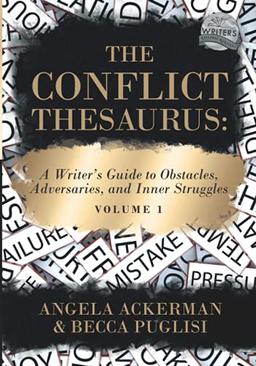 The Conflict Thesaurus: A Writer's Guide to Obstacles, Adversaries, and Inner Struggles (Volume 1) (Writers Helping Writers Series, Band 8)