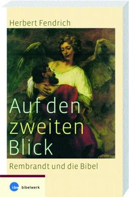 Auf den zweiten Blick. Rembrandt und die Bibel