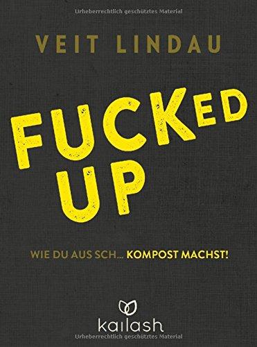 Fucked up: Wie du aus Sch... Kompost machst!