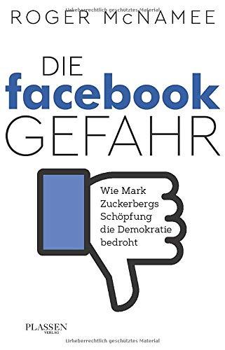 Die Facebook-Gefahr: Wie Mark Zuckerbergs Schöpfung die Demokratie bedroht