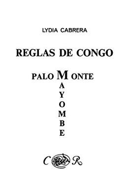 Reglas de Congo/ Palo Monte Mayombe (Coleccion Del Chichereku En El Exilio)