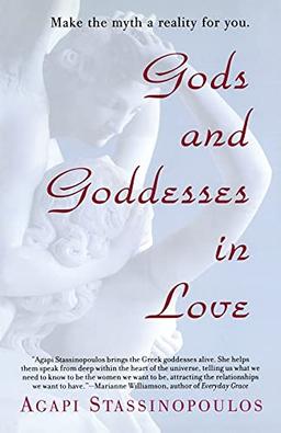 Gods and Goddesses in Love: Making the Myth a Reality for You