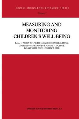 Measuring and Monitoring Children's Well-Being (Social Indicators Research Series)