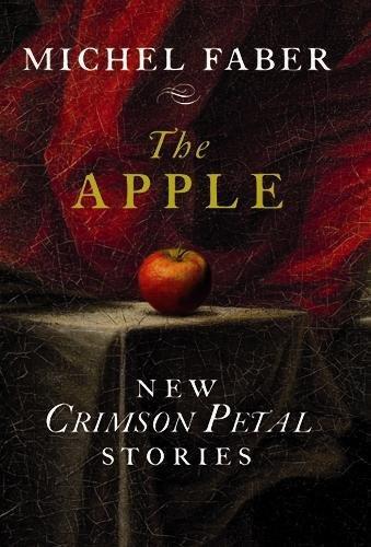 The Apple: Crimson Petal Stories: New Crimson Petal Stories