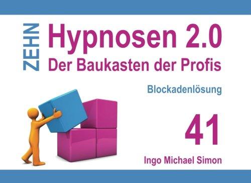 Zehn Hypnosen 2.0 - Band 41: Blockadenlösung