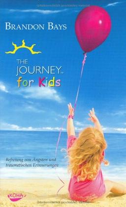 The Journey for Kids. Befreiung von Ängsten und traumatischen Erinnerungen