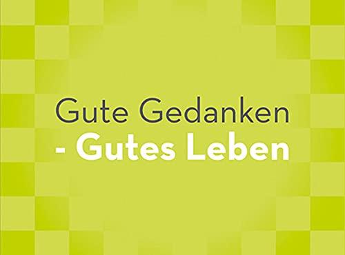 Gute Gedanken – Gutes Leben