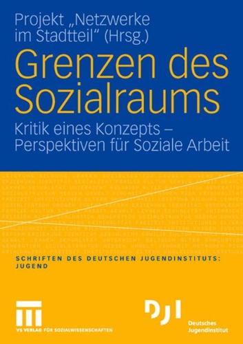 Grenzen des Sozialraums: Kritik Eines Konzepts - Perspektiven für Soziale Arbeit