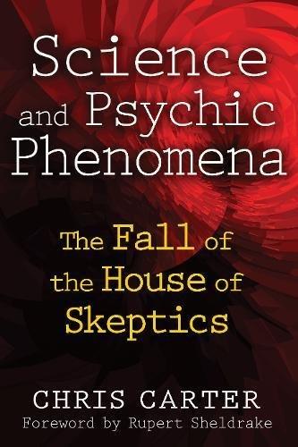 Science and Psychic Phenomena: The Fall of the House of Skeptics