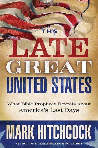 The Late Great United States: What Bible Prophecy Reveals About America's Last Days