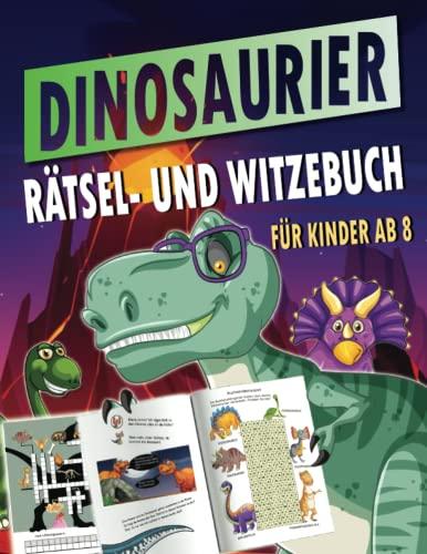 Dinosaurier Rätsel- und Witzebuch für Kinder ab 8: Dino- Kinderwitze, Labyrinthe, Bilderrätsel, Sudokus, Cartoons und Scherzfragen zum Knobeln, Üben und Lachen