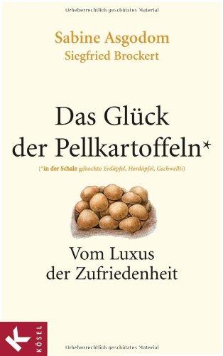 Das Glück der Pellkartoffeln: Vom Luxus der Zufriedenheit