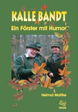 Kalle Bandt - Ein Förster mit Humor