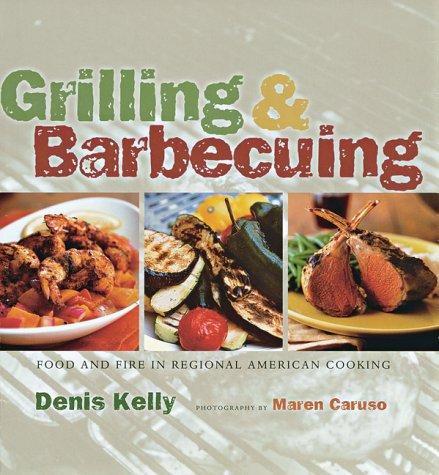 Grilling & Barbecuing: Food and Fire in American Regional Cooking