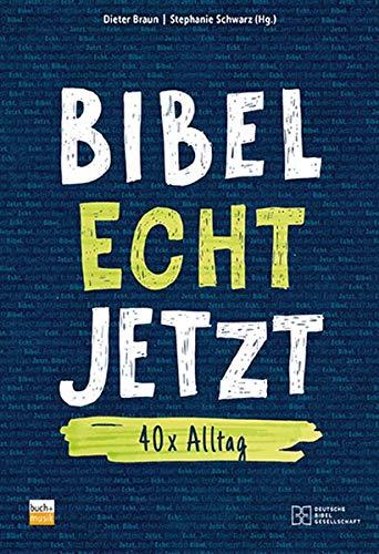 Bibel Echt Jetzt: 40 x Alltag