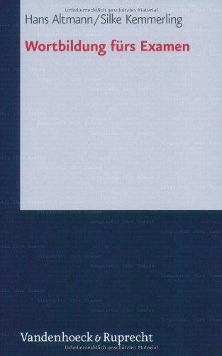 Wortbildung fürs Examen. Studien- und Arbeitsbuch (Linguistik Furs Examen)