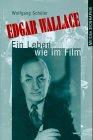 Edgar Wallace: Ein Leben wie im Film