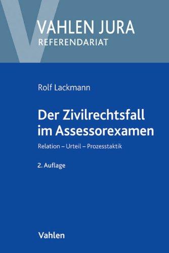 Der Zivilrechtsfall im Assessorexamen: Relation, Urteil, Prozesstaktik