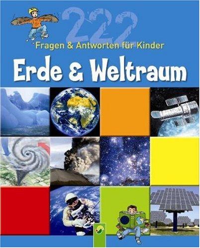 Erde & Weltraum. 222 Fragen und Antworten für Kinder ab 8 Jahren