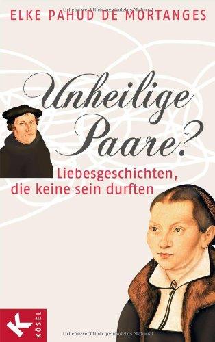 Unheilige Paare?: Liebesgeschichten, die keine sein durften