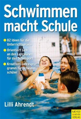 Schwimmen macht Schule: 82 Ideen für die Unterrichtspraxis. Orientiert sich an den Lehrplänen für den Schulsport. Kreatives Jahresprogramm für Schwimmschüler