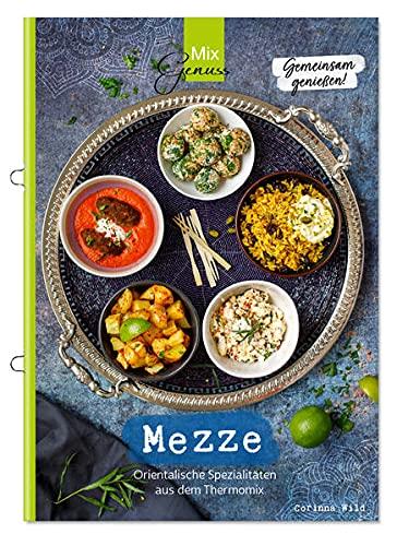 MEZZE - Gemeinsam genießen: Orientalische Spezialitäten aus dem Thermomix