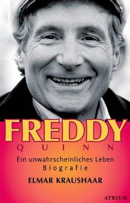 Freddy Quinn: Ein unwahrscheinliches Leben