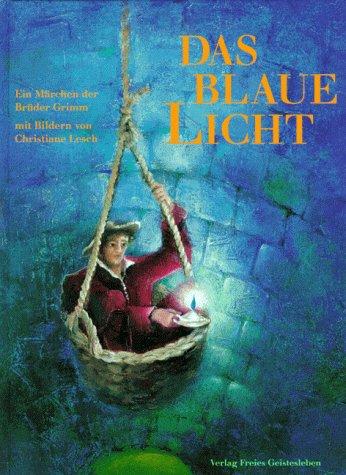 Das blaue Licht: Ein Märchen der Brüder Grimm