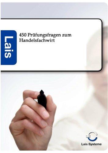 Handelsfachwirt - 450 Prüfungsfragen: mit Lösungen