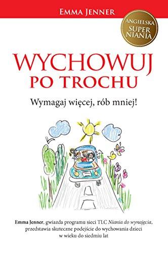 Wychowuj po trochu: Wymagaj więcej, rób mniej!