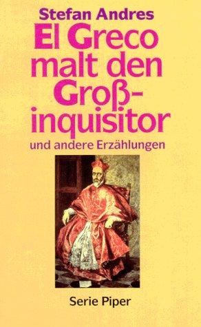 El Greco malt den Großinquisitor. Und andere Erzählungen.