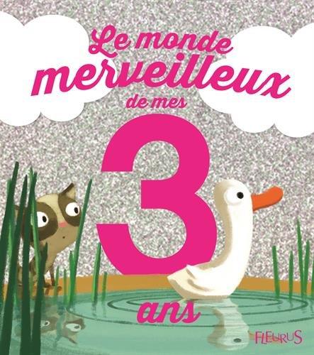 Le monde merveilleux de mes 3 ans : pour les filles