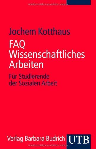 FAQ Wissenschaftliches Arbeiten: Für Studierende der Sozialen Arbeit