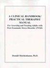 A Clinical Handbook/Practical Therapist Manual for Assessing and Treating Adults with Post-Traumatic Stress Disorder (PTSD)