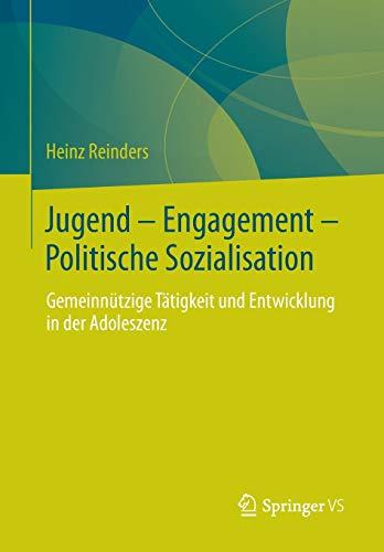 Jugend - Engagement - Politische Sozialisation: Gemeinnützige Tätigkeit und Entwicklung in der Adoleszenz