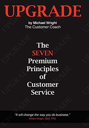 Upgrade: The Seven Premium Principles Of Customer Service