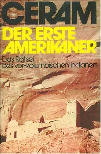 Der erste Amerikaner. Das Rätsel des vor-kolumbianischen Indianers.