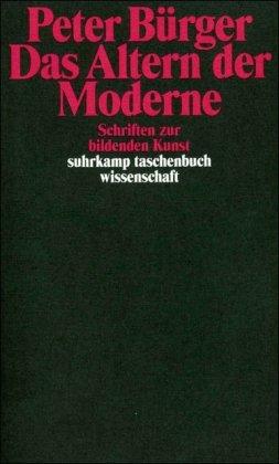 Das Altern der Moderne: Schriften zur bildenden Kunst (suhrkamp taschenbuch wissenschaft)