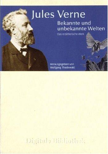 Jules Verne. Bekannte und unbekannte Welten. Das erzählerische Werk