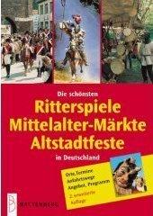 Die schönsten Ritterspiele, Mittelalter-Märkte, Altstadtfeste in Deutschland