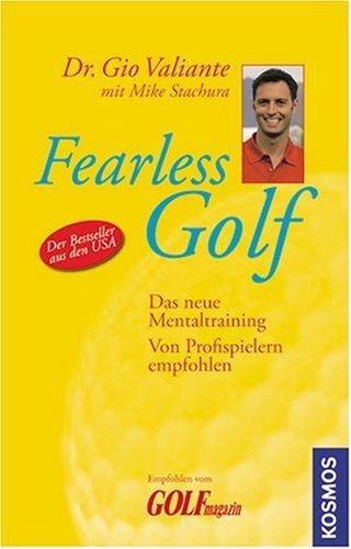 Fearless Golf: Das neue Mentaltraining. Von Profispielern empfohlen