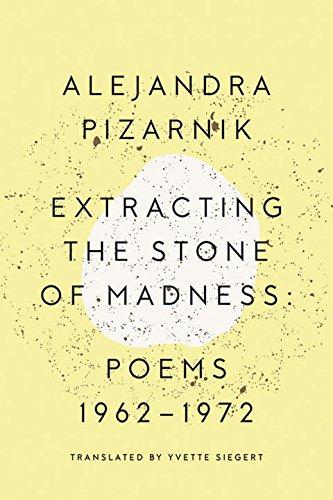 Extracting the Stone of Madness: Poems 1962 - 1972