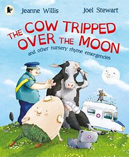 The Cow Tripped Over the Moon: And Other Nursery Rhyme Emergencies