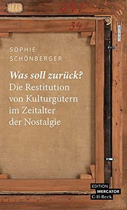 Was soll zurück?: Die Restitution von Kulturgütern im Zeitalter der Nostalgie (Beck Paperback)