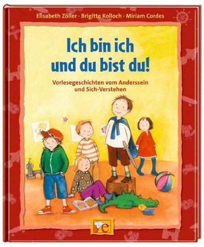 Ich bin ich und du bist du!: Vorlesegeschichten vom Anders-Sein und Sich-Verstehen