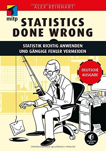 Statistics Done Wrong: Statistik richtig anwenden und gängige Fehler vermeiden - Deutsche Ausgabe (mitp Professional)